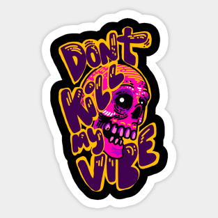 Don’t kill my Vibe Sticker